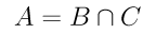 A = B intersecção C