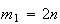 $m_{1}=2n$